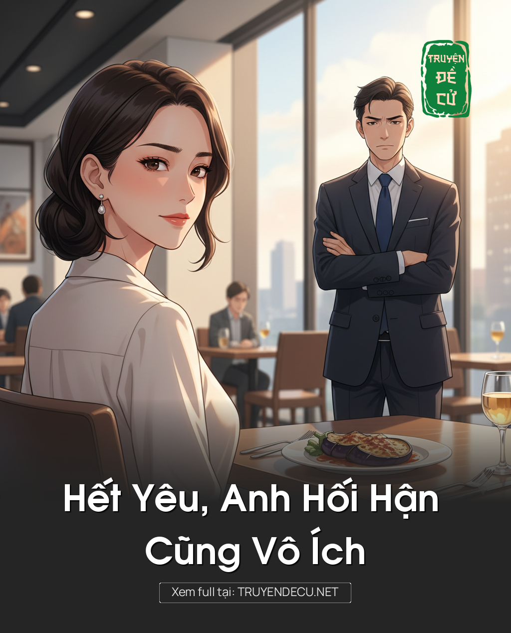 
                            Hết Yêu, Anh Hối Hận Cũng Vô Ích