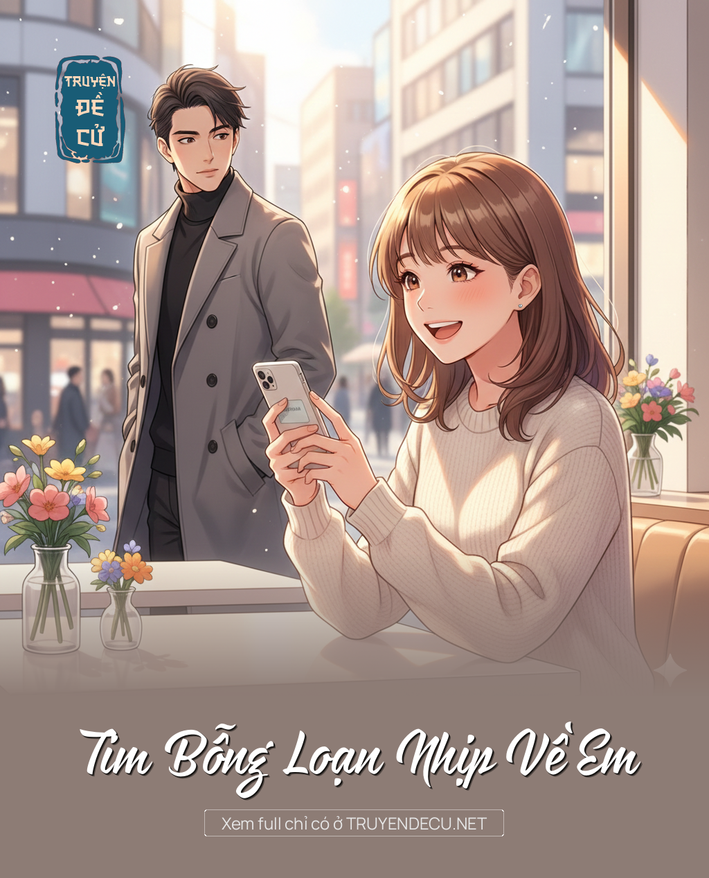 
                            Tim Bỗng Loạn Nhịp Về Em