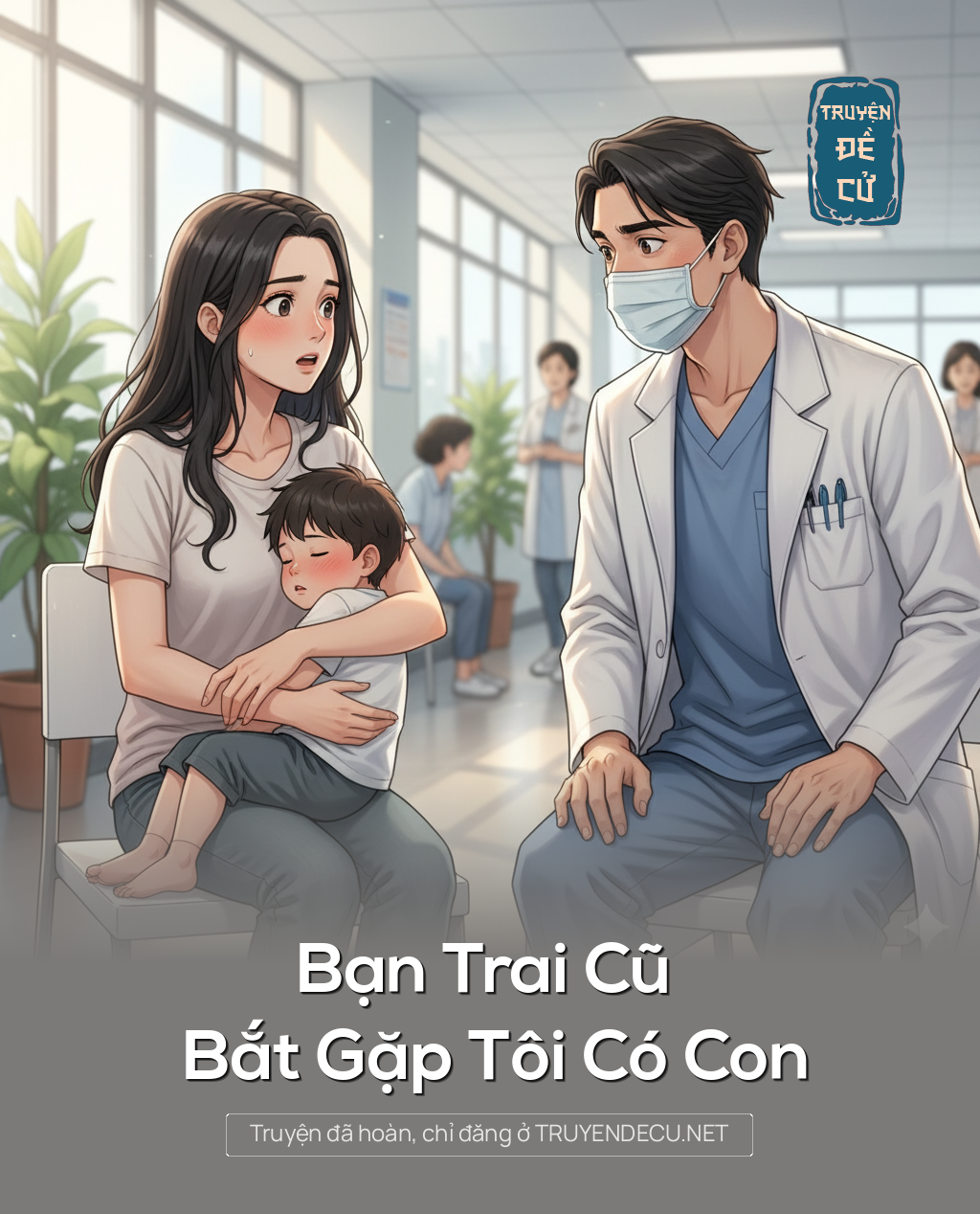 
                            Bạn Trai Cũ Bắt Gặp Tôi Có Con