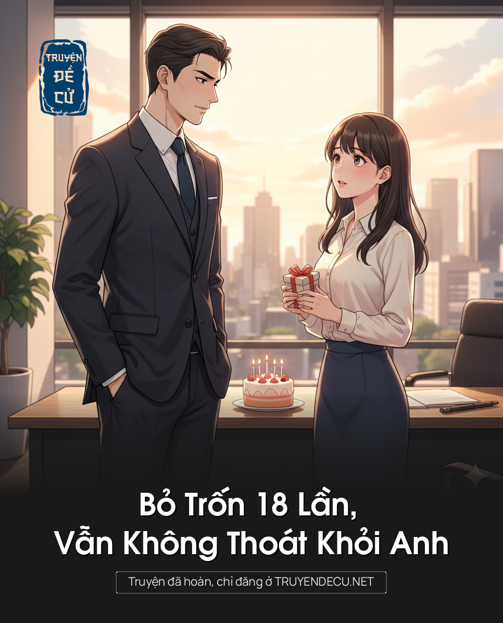 
                            Bỏ Trốn 18 Lần, Vẫn Không Thoát Khỏi Anh