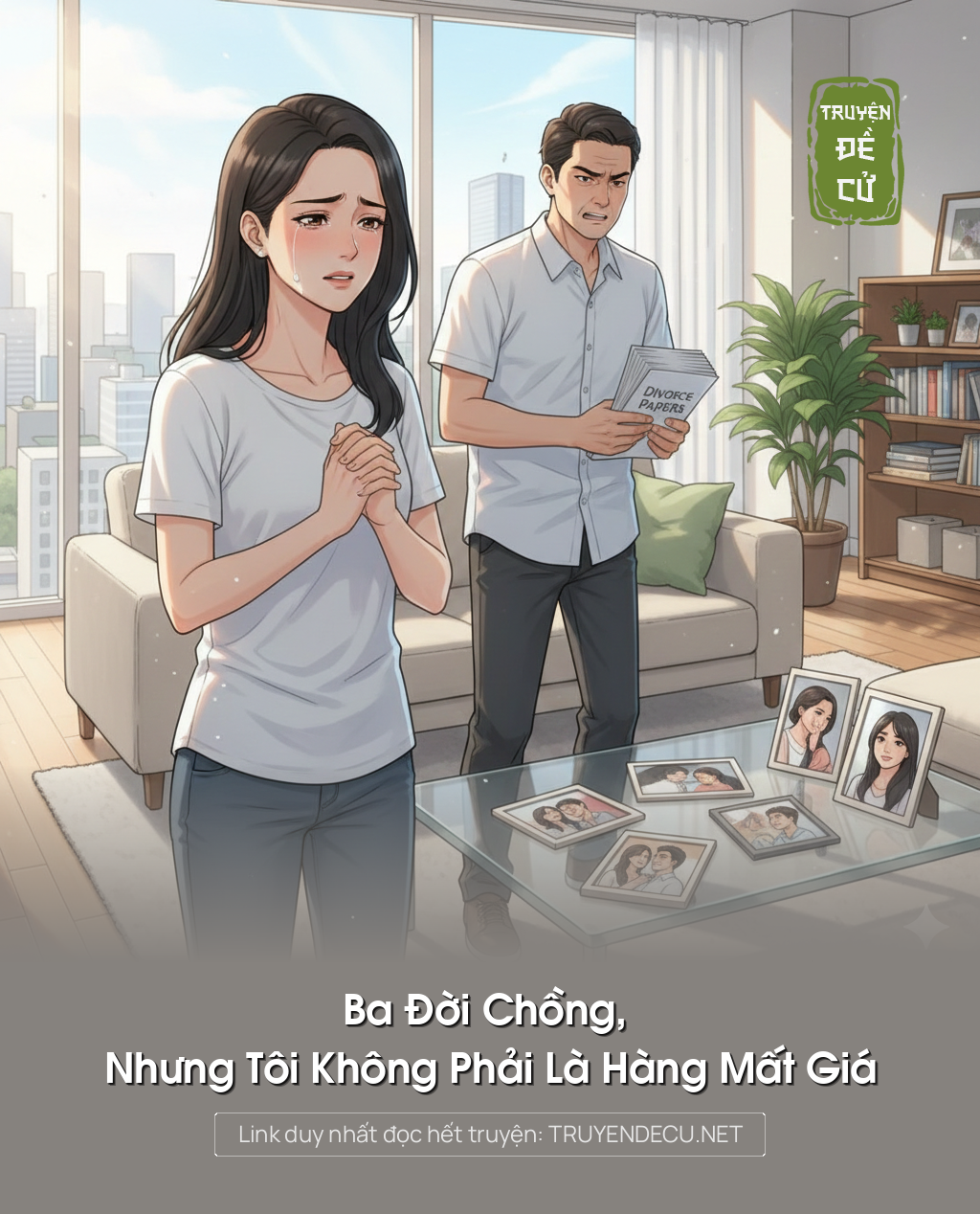 
                            Ba Đời Chồng, Nhưng Tôi Không Phải Là Hàng Mất Giá