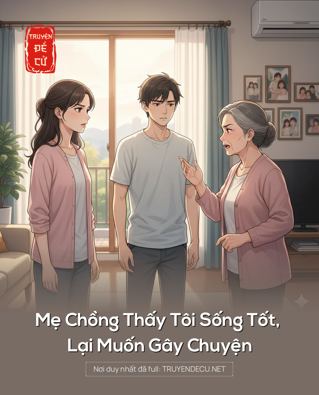 
                            Mẹ Chồng Thấy Tôi Sống Tốt, Lại Muốn Gây Chuyện