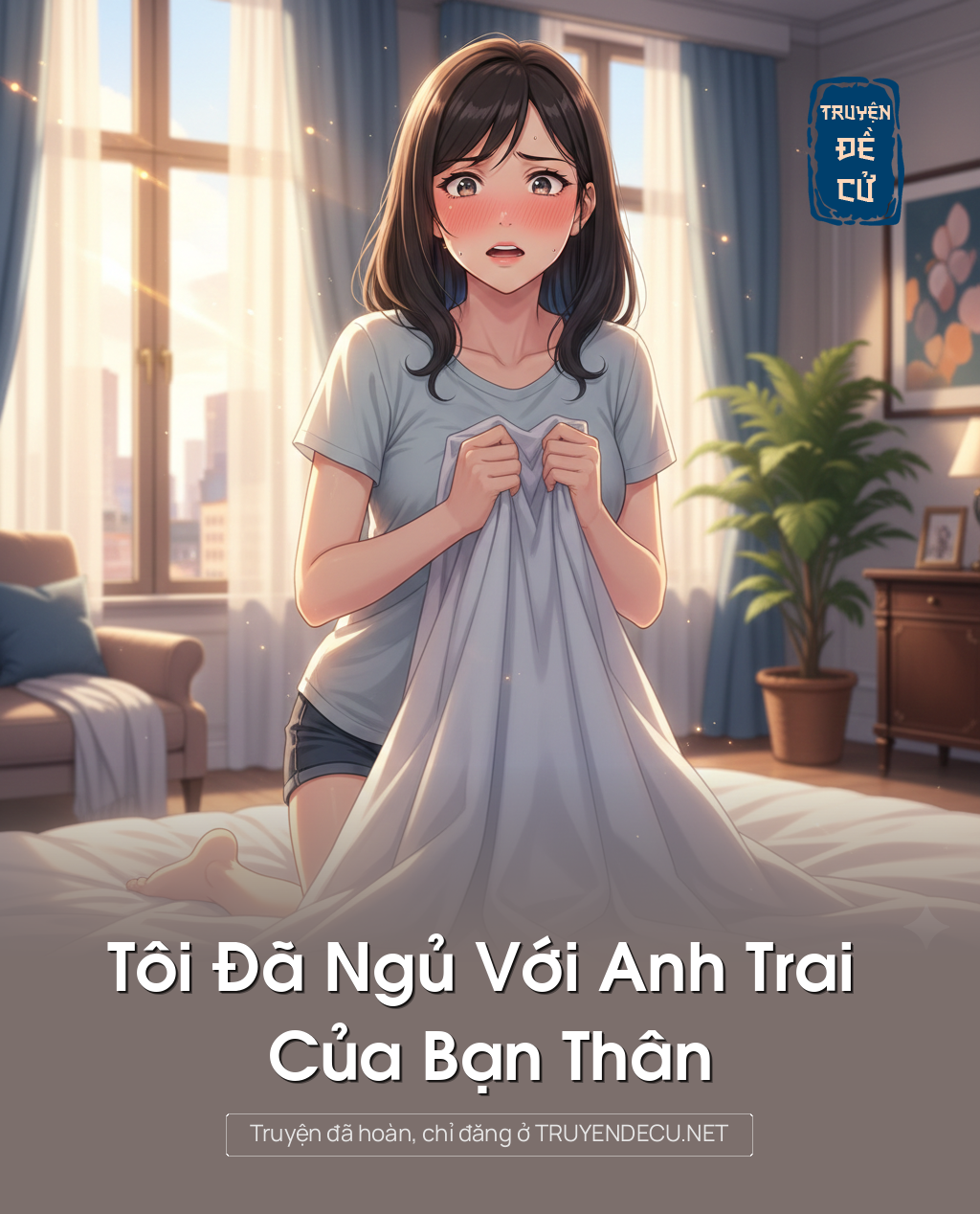 
                            Tôi Đã Ngủ Với Anh Trai Của Bạn Thân