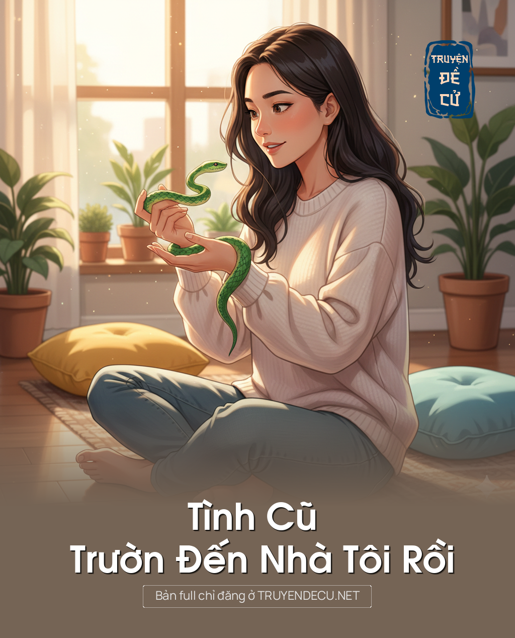 
                            Tình Cũ Trườn Đến Nhà Tôi Rồi