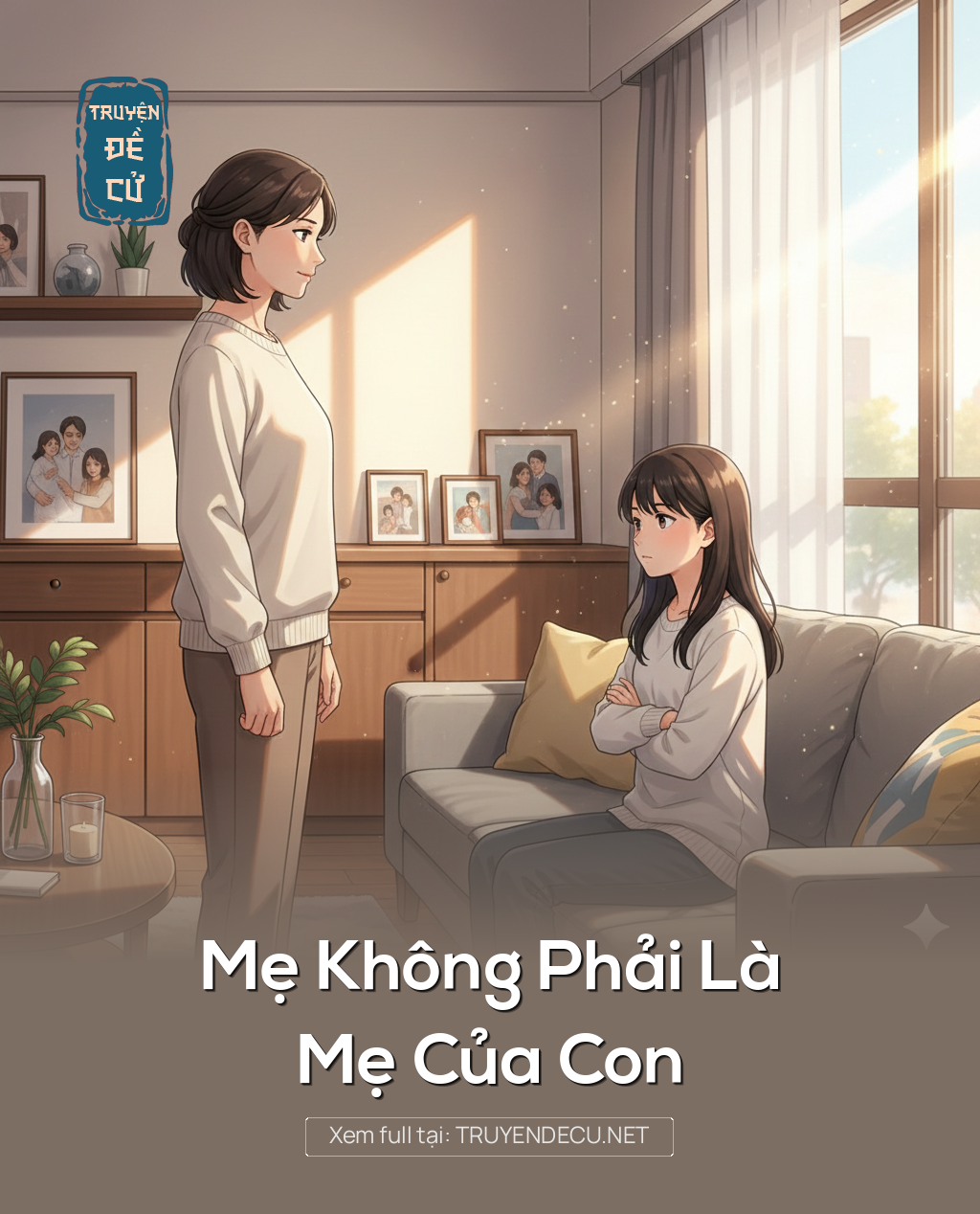 
                            Mẹ Không Phải Là Mẹ Của Con