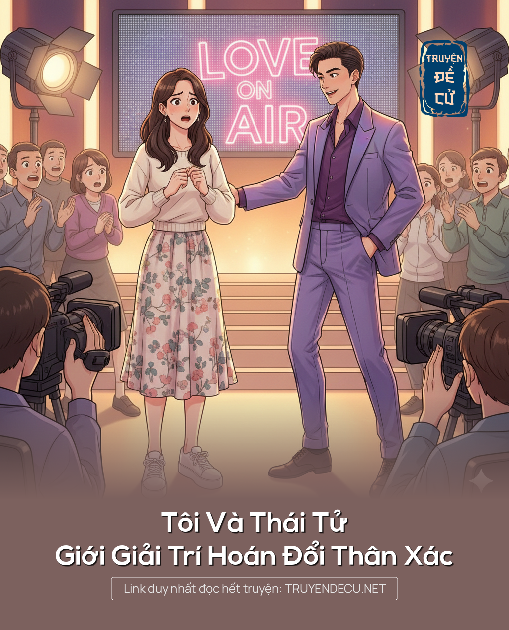 
                            Tôi Và Thái Tử Giới Giải Trí Hoán Đổi Thân Xác