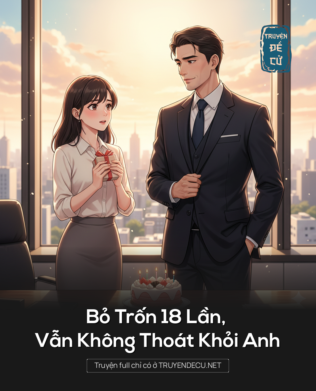 
                            Bỏ Trốn 18 Lần, Vẫn Không Thoát Khỏi Anh