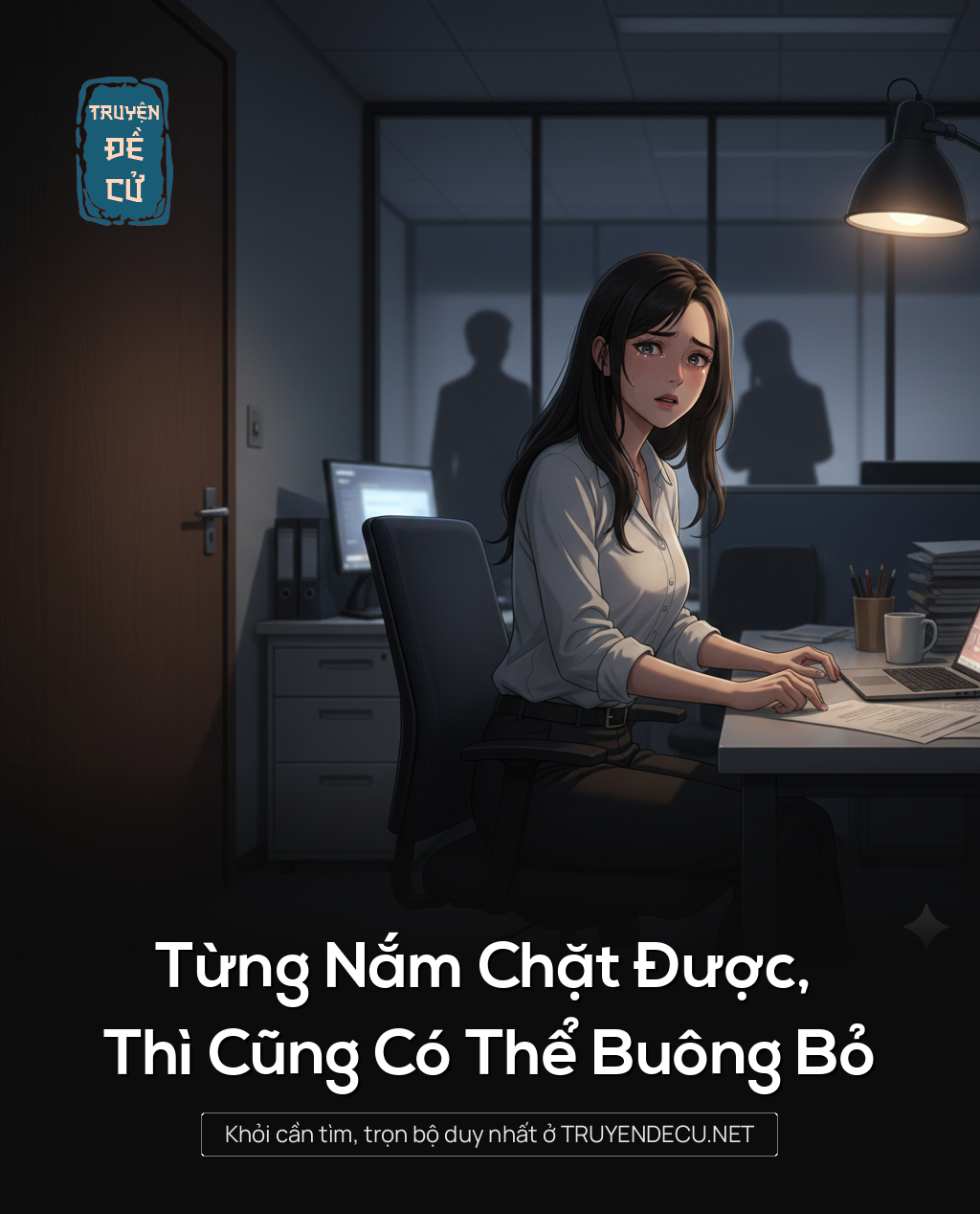
                            Từng Nắm Chặt Được, Thì Cũng Có Thể Buông Bỏ