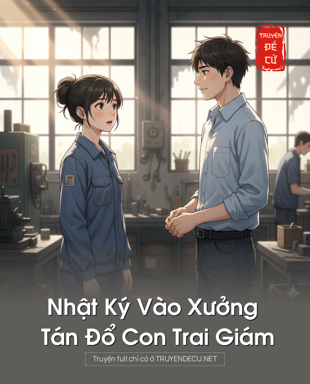 
                            Nhật Ký Vào Xưởng Tán Đổ Con Trai Giám