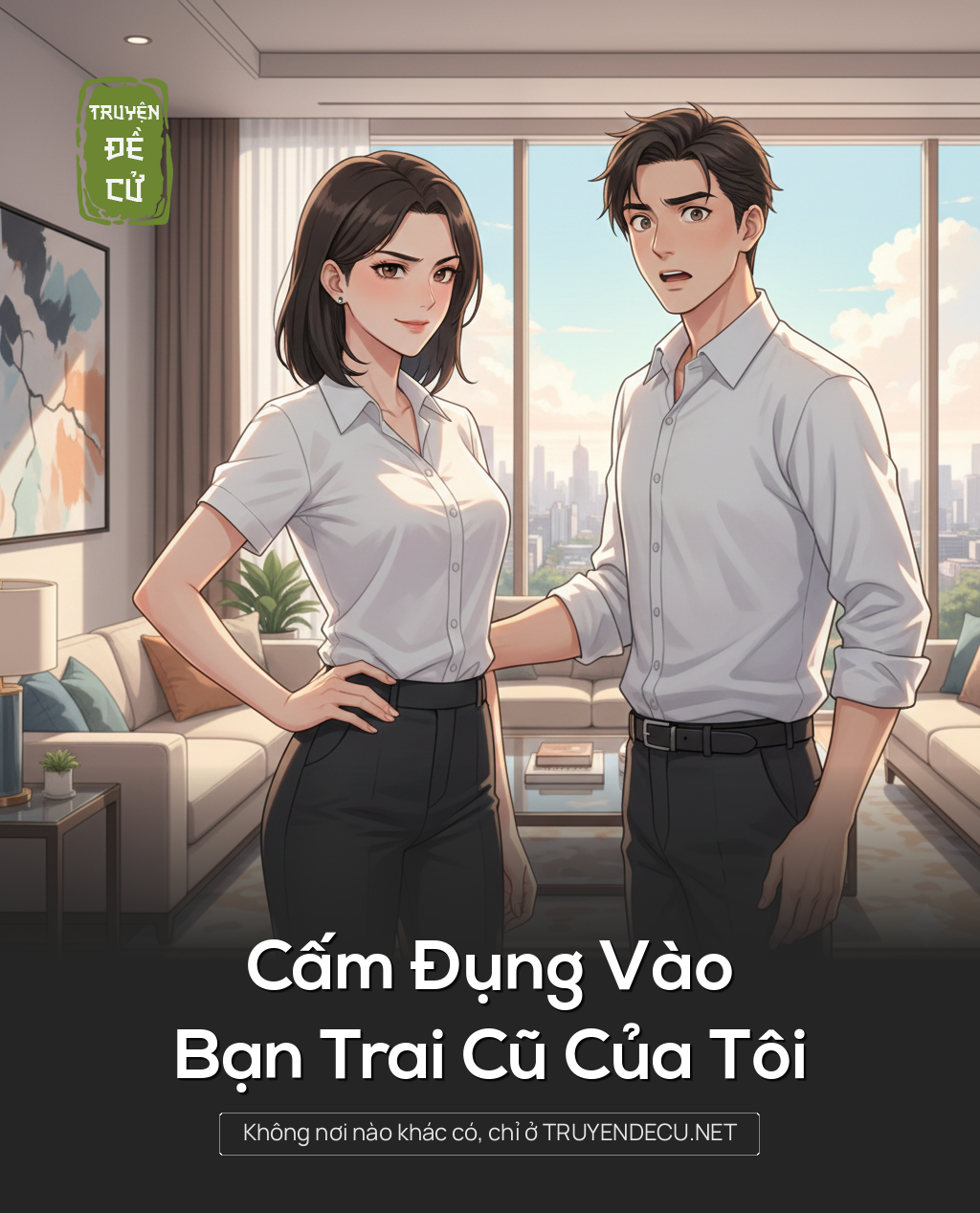 
                            Cấm Đụng Vào Bạn Trai Cũ Của Tôi