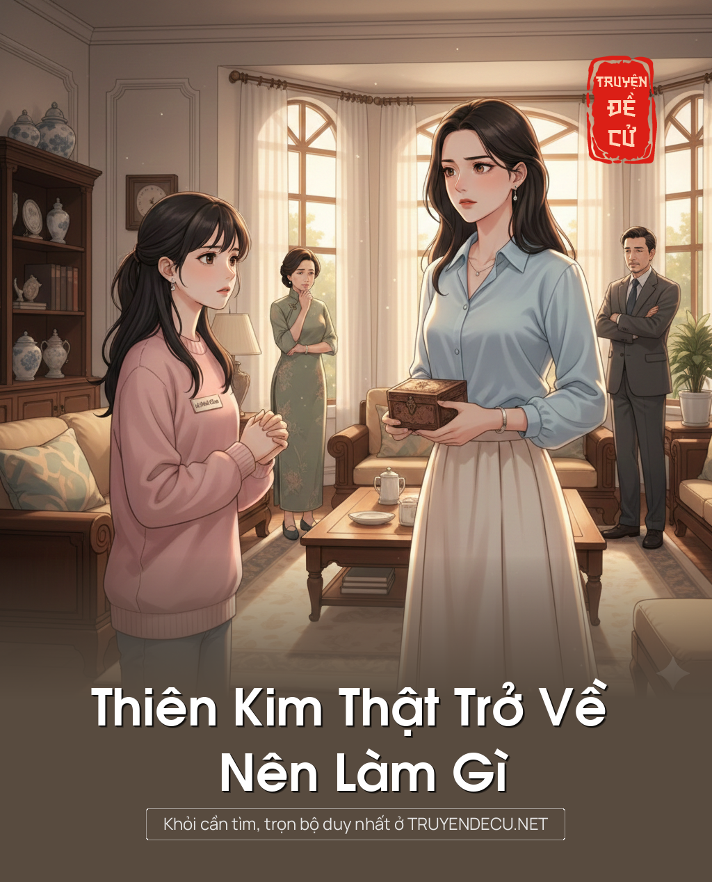 
                            Thiên Kim Thật Trở Về Nên Làm Gì