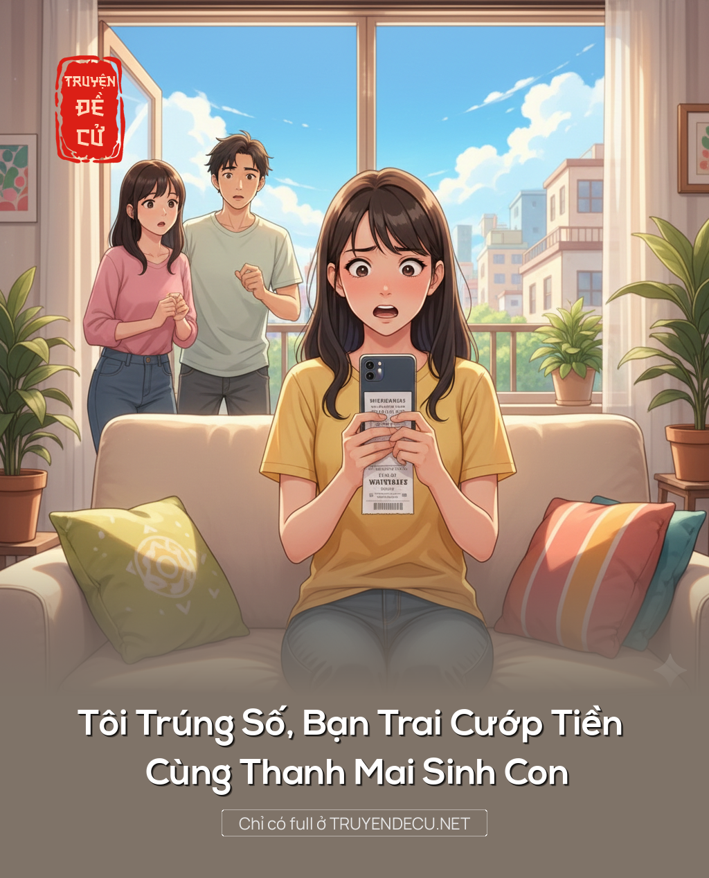 
                            Tôi Trúng Số, Bạn Trai Cuop Tiền Cùng Thanh Mai Sinh Con