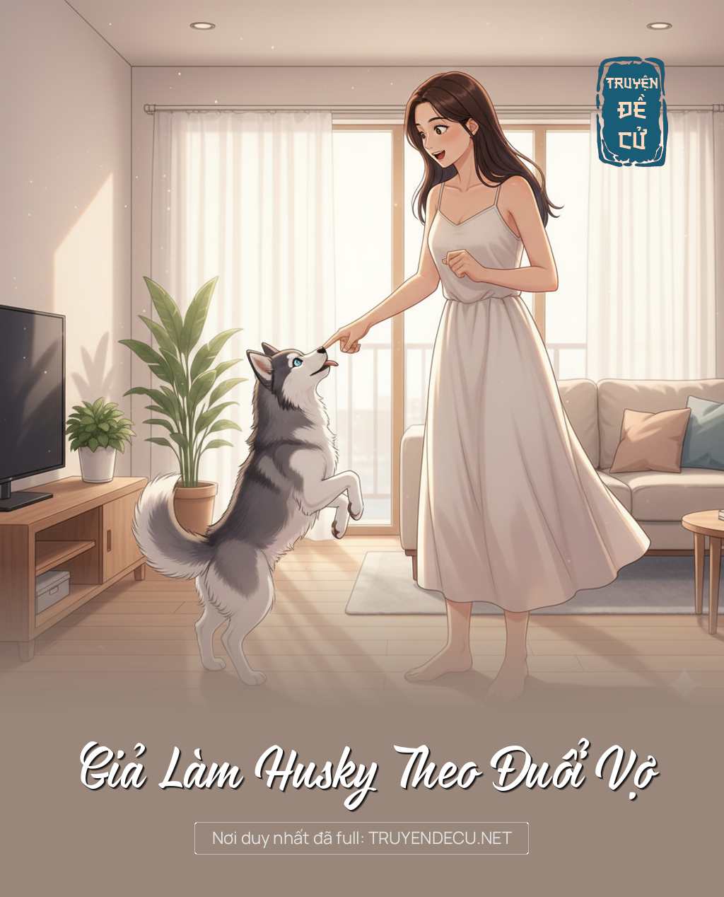 
                            Giả Làm Husky Theo Đuổi Vợ