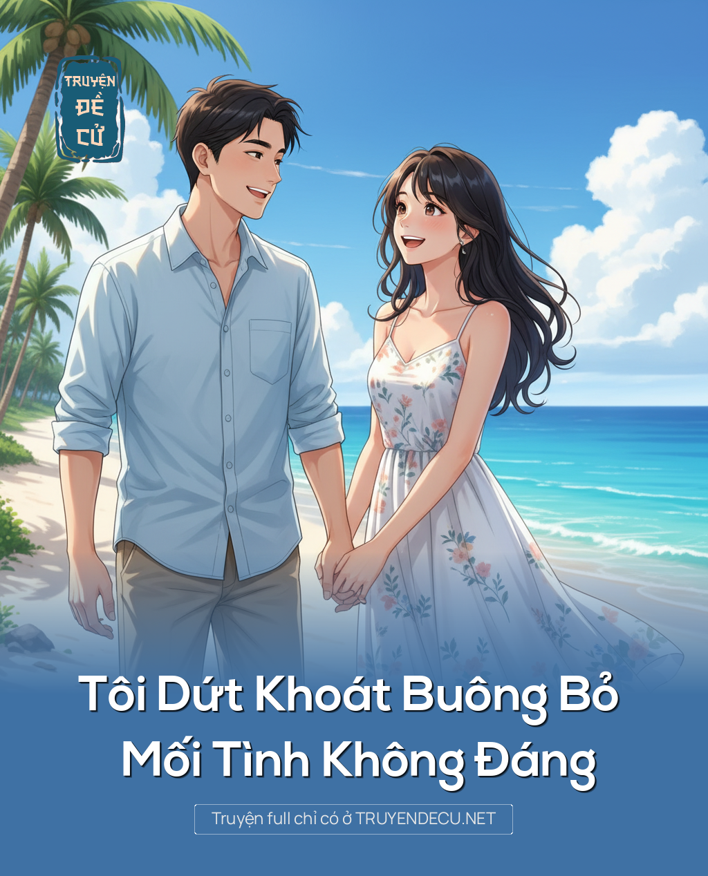 
                            Tôi Dứt Khoát Buông Bỏ Mối Tình Không Đáng