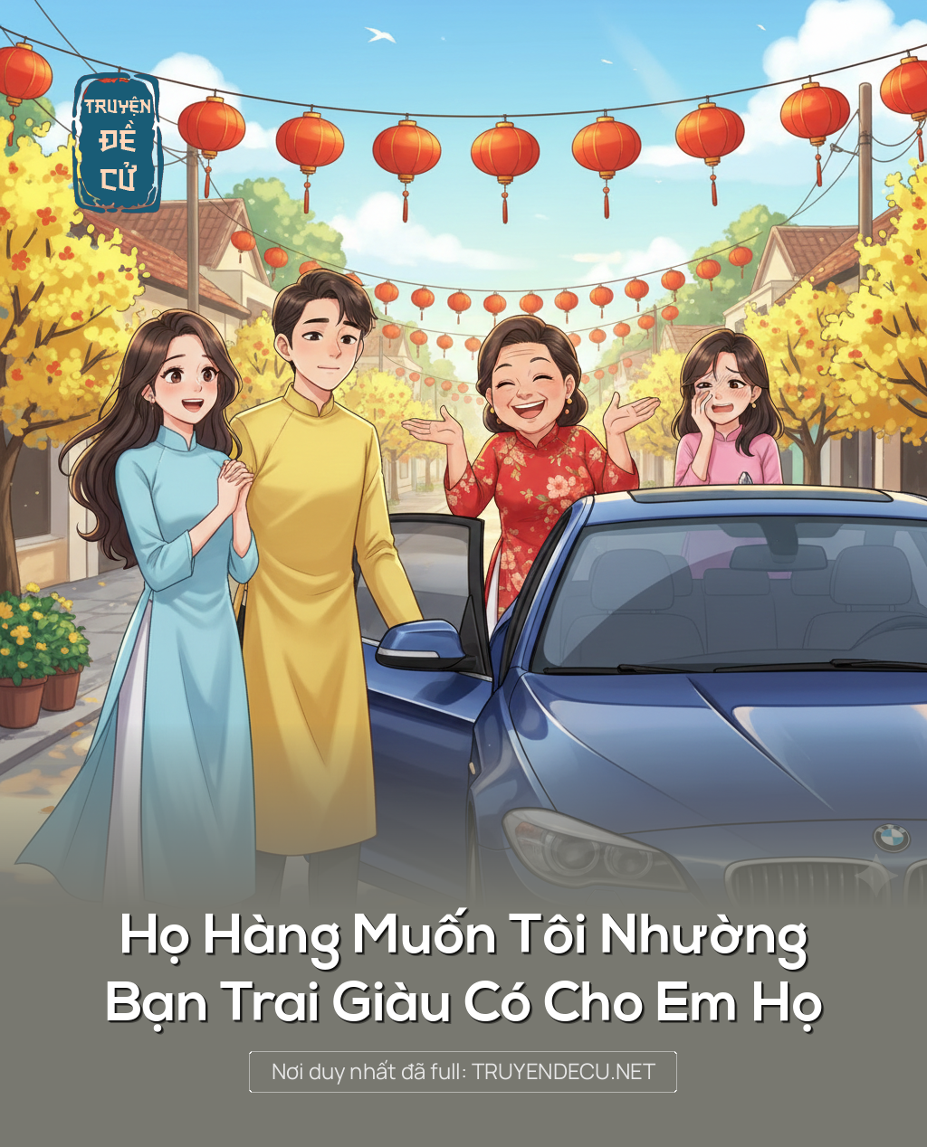 
                            Họ Hàng Muốn Tôi Nhường Bạn Trai Giàu Có Cho Em Họ