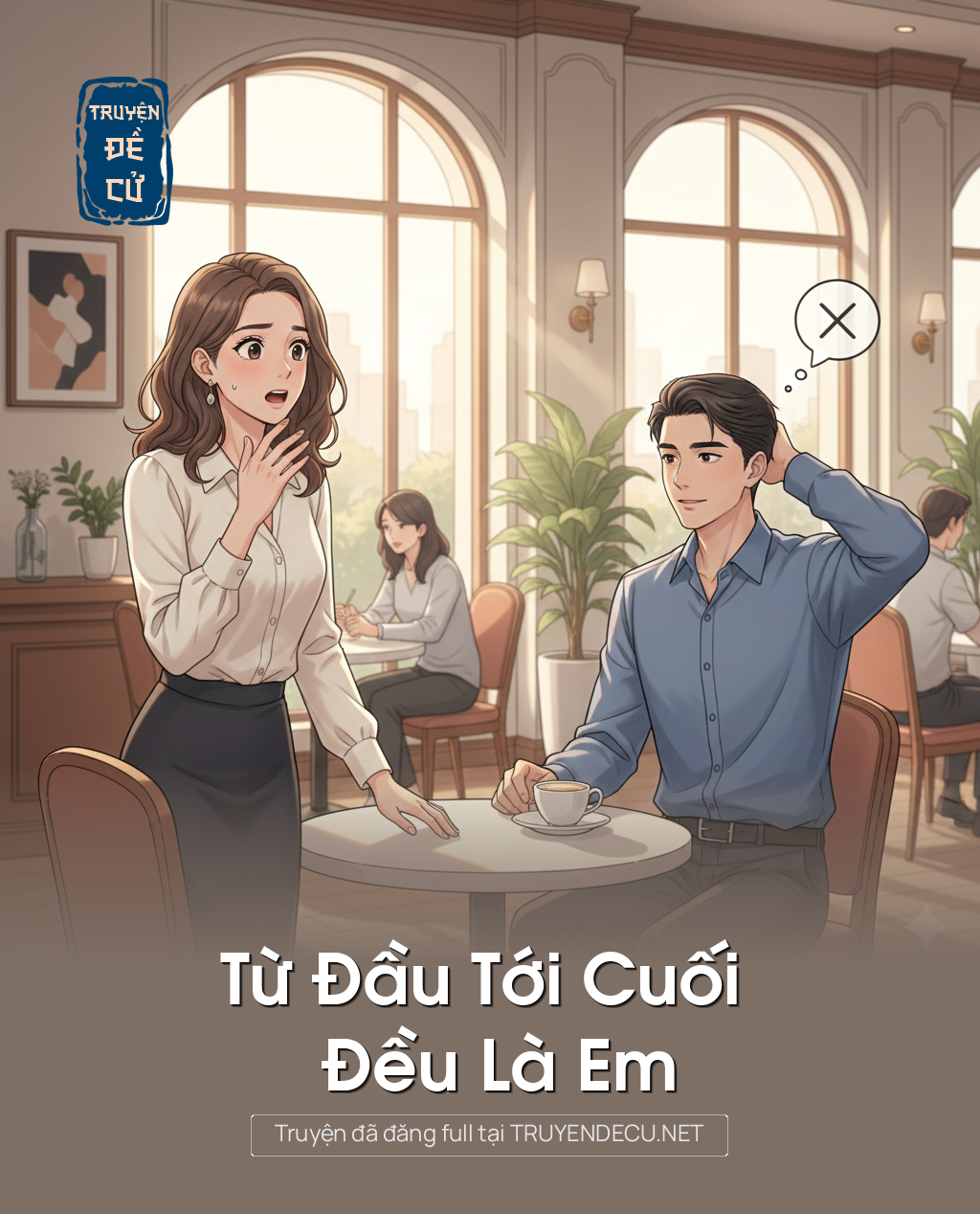 
                            Từ Đầu Tới Cuối Đều Là Em