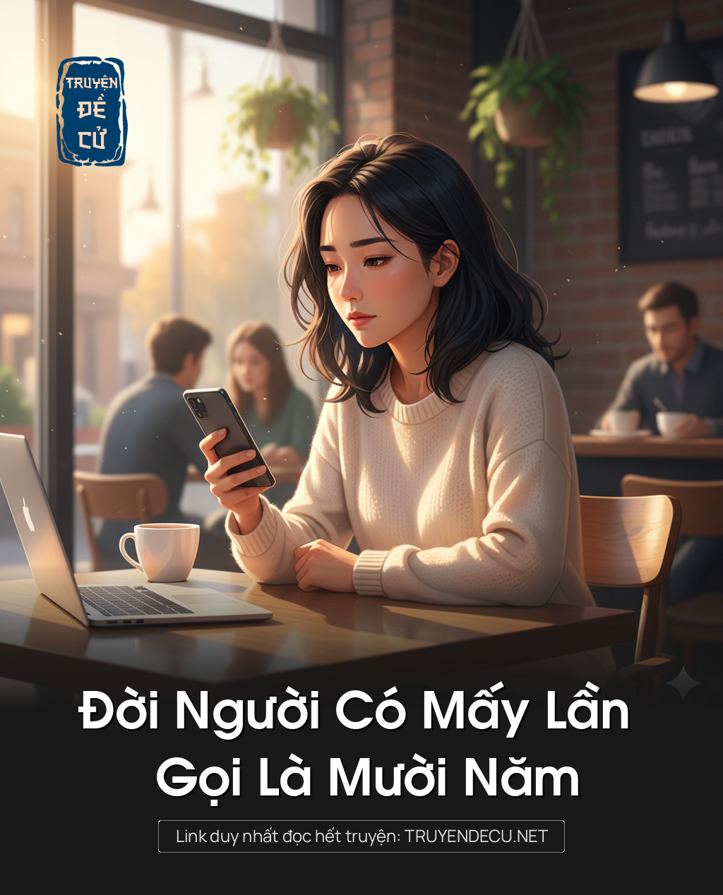 
                            Đời Người Có Mấy Lần Gọi Là Mười Năm