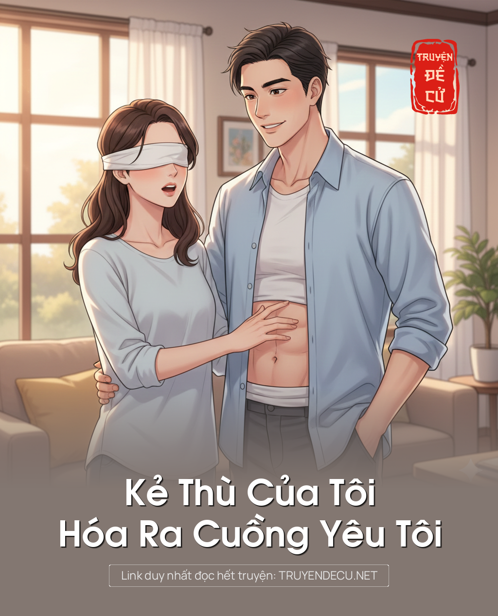 
                            “Kẻ Thù Của Tôi Hóa Ra Cuồng Yêu Tôi ”