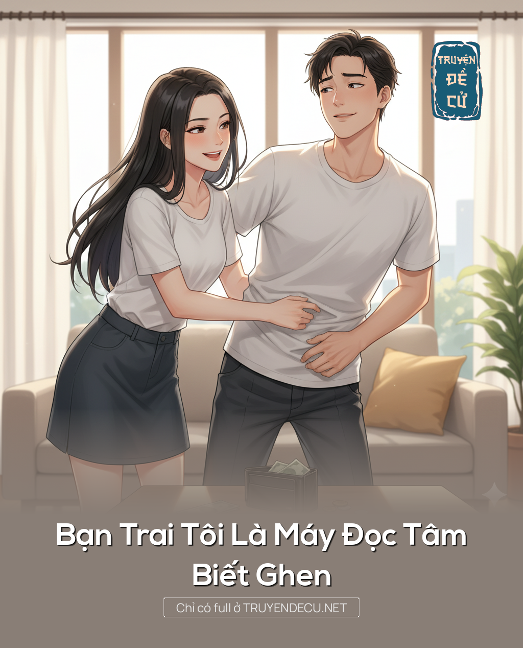 
                            Bạn Trai Tôi Là Máy Đọc Tâm Biết Ghen
