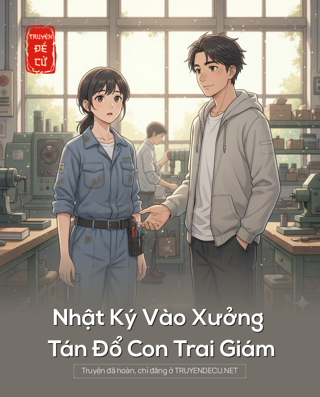 
                            Nhật Ký Vào Xưởng Tán Đổ Con Trai Giám