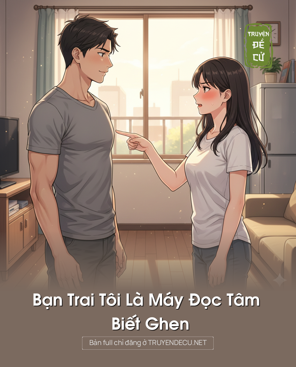 
                            Bạn Trai Tôi Là Máy Đọc Tâm Biết Ghen