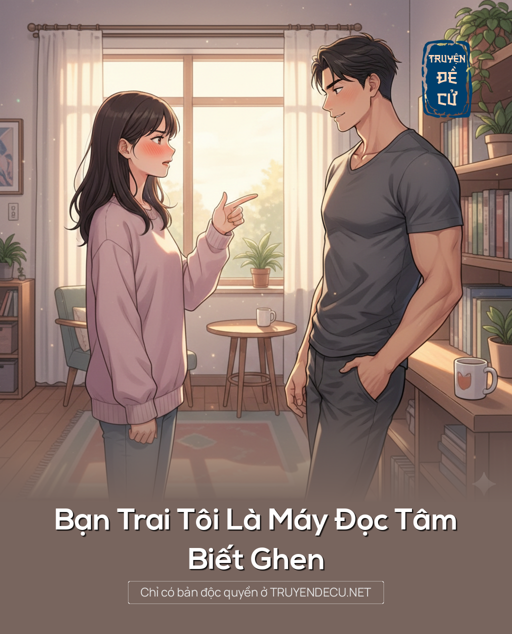 
                            Bạn Trai Tôi Là Máy Đọc Tâm Biết Ghen