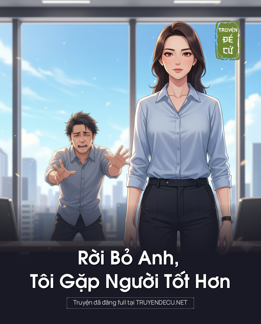
                            Rời Bỏ Anh, Tôi Gặp Người Tốt Hơn