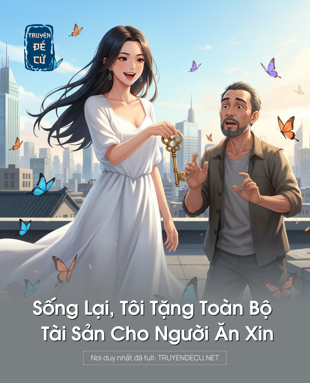
                            Sống Lại, Tôi Tặng Toàn Bộ Tài Sản Cho Người Ăn Xin
