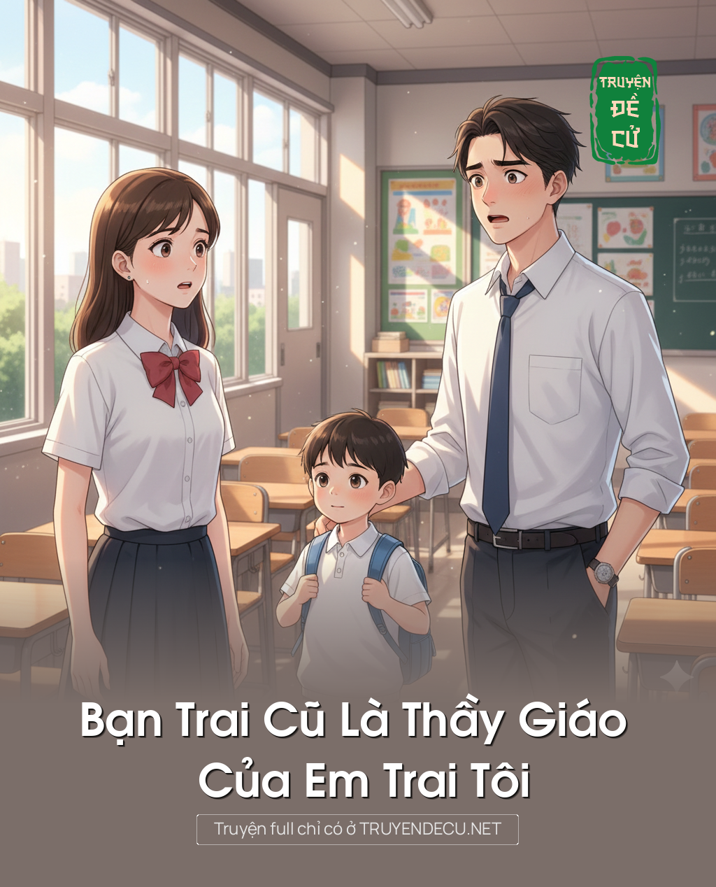 
                            Bạn Trai Cũ Là Thầy Giáo Của Em Trai Tôi