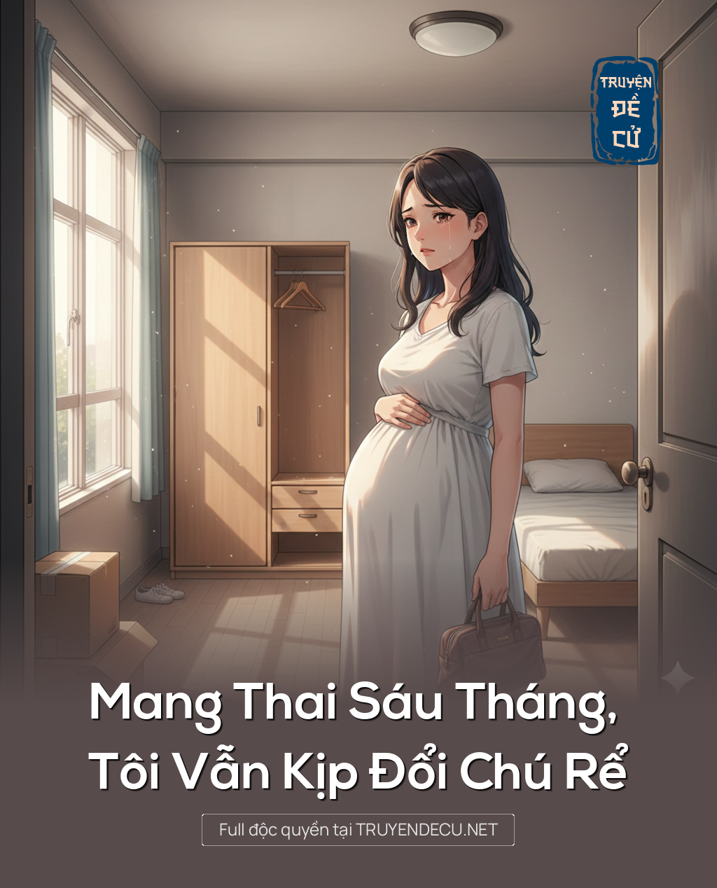 
                            Mang Thai Sáu Tháng, Tôi Vẫn Kịp Đổi Chú Rể