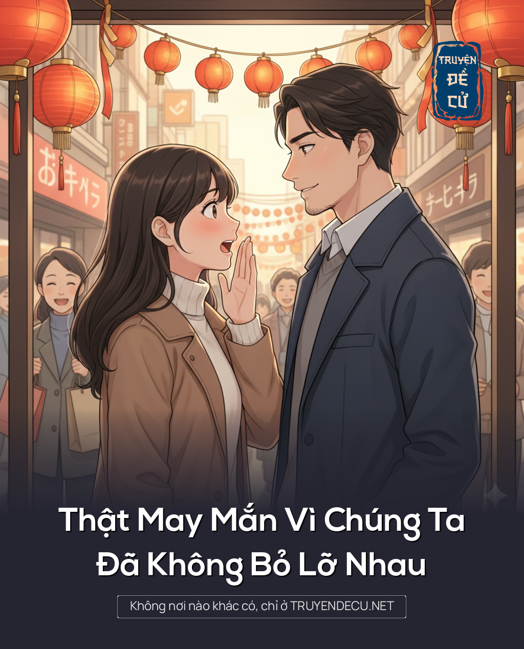 
                            Thật May Mắn Vì Chúng Ta Đã Không Bỏ Lỡ Nhau