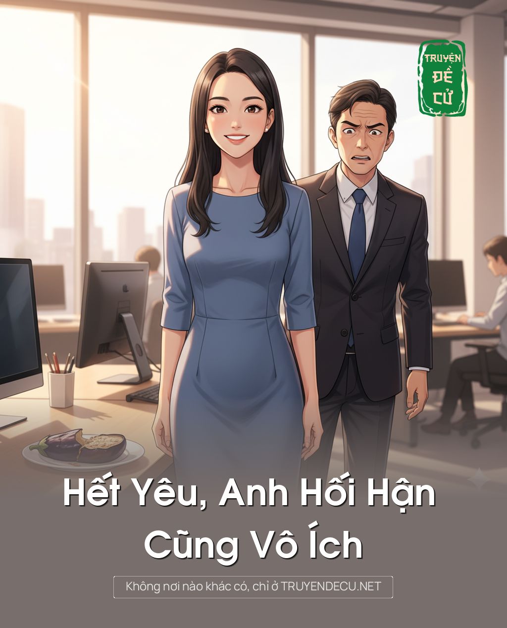 
                            Hết Yêu, Anh Hối Hận Cũng Vô Ích