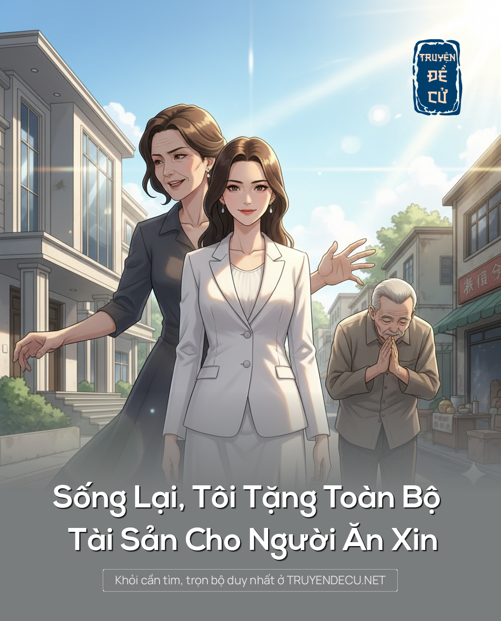 
                            Sống Lại, Tôi Tặng Toàn Bộ Tài Sản Cho Người Ăn Xin