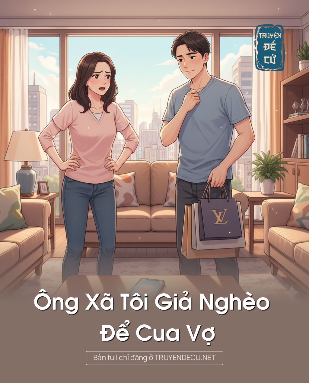 
                            Ông Xã Tôi Giả Nghèo Để Cua Vợ
