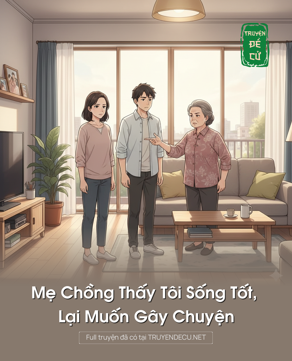 
                            Mẹ Chồng Thấy Tôi Sống Tốt, Lại Muốn Gây Chuyện