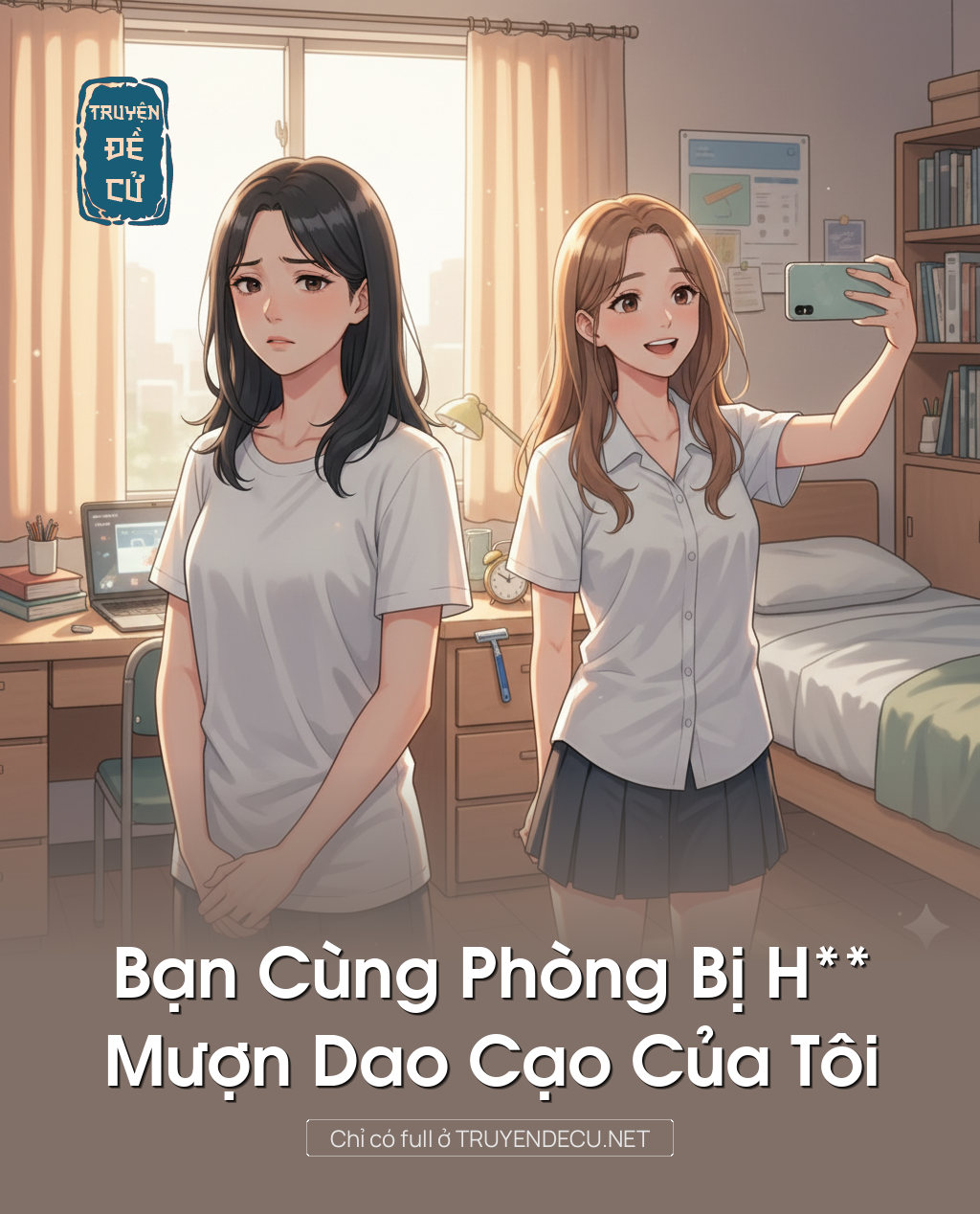 
                            Bạn Cùng Phòng Bị H** Mượn Dao Cạo Của Tôi