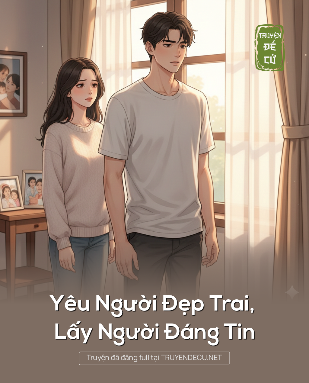 
                            Yêu Người Đẹp Trai, Lấy Người Đáng Tin