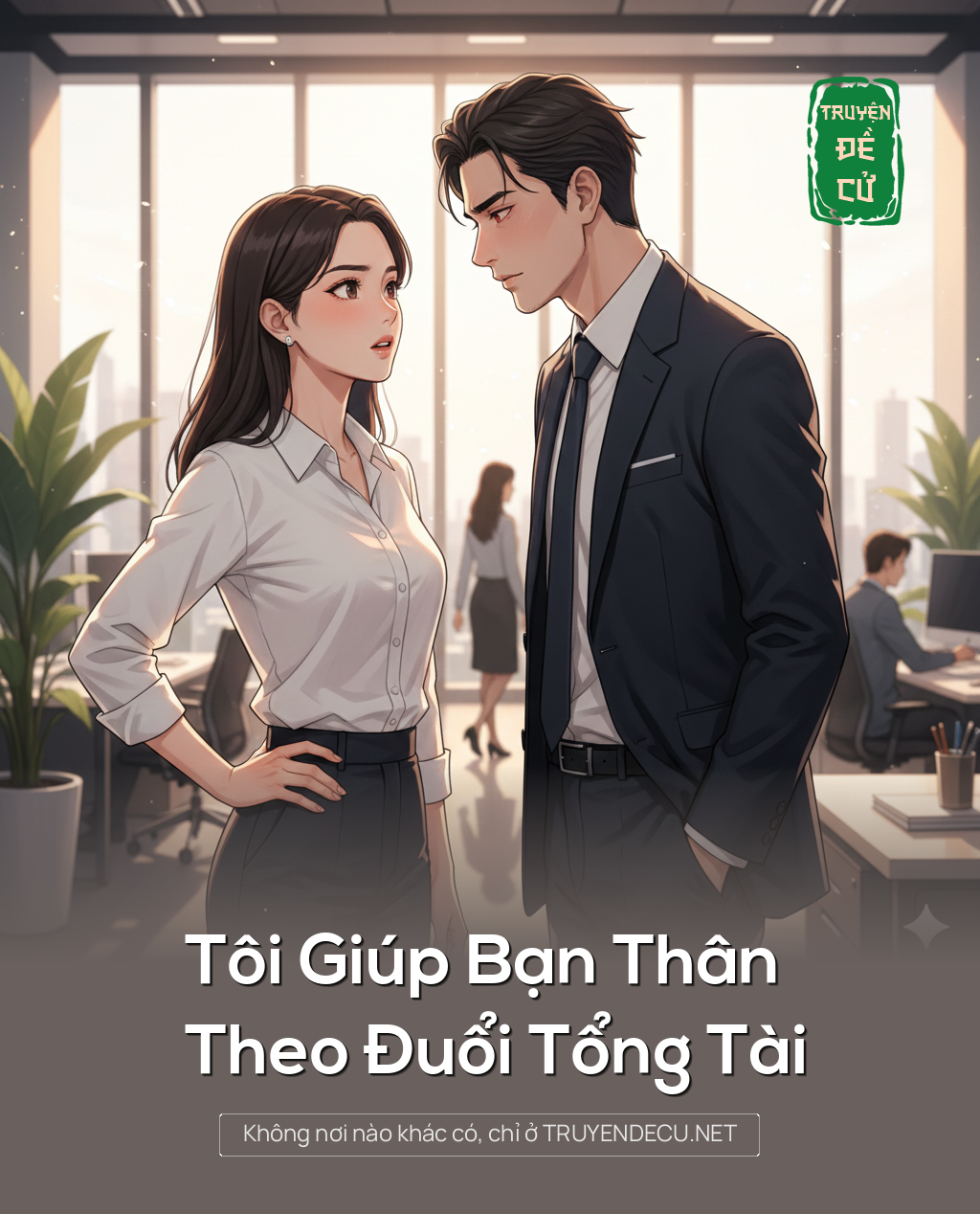 
                            Tôi Giúp Bạn Thân Theo Đuổi Tổng Tài