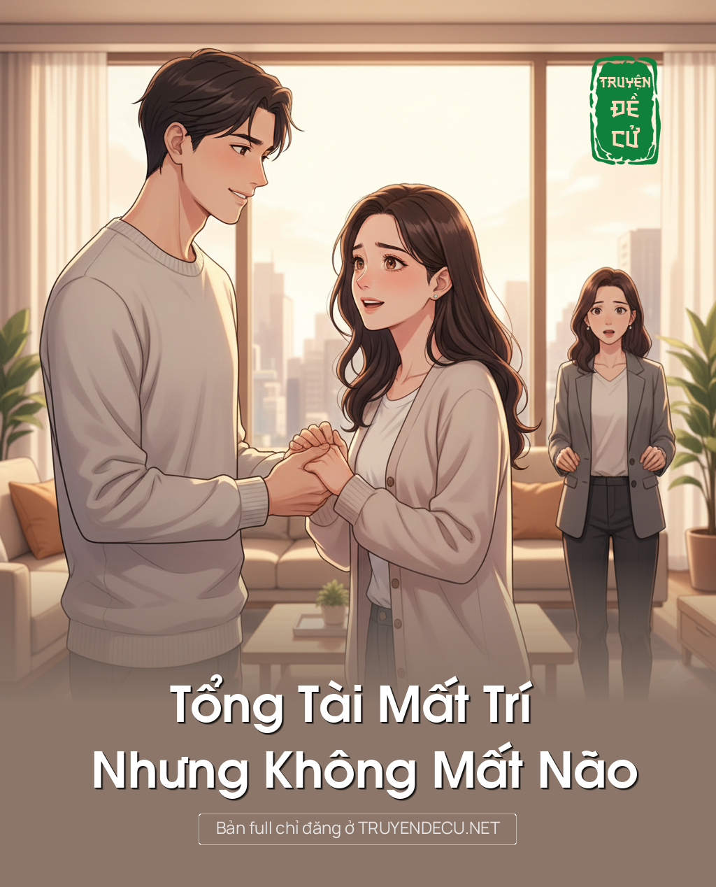
                            Tổng Tài Mất Trí Nhưng Không Mất Não