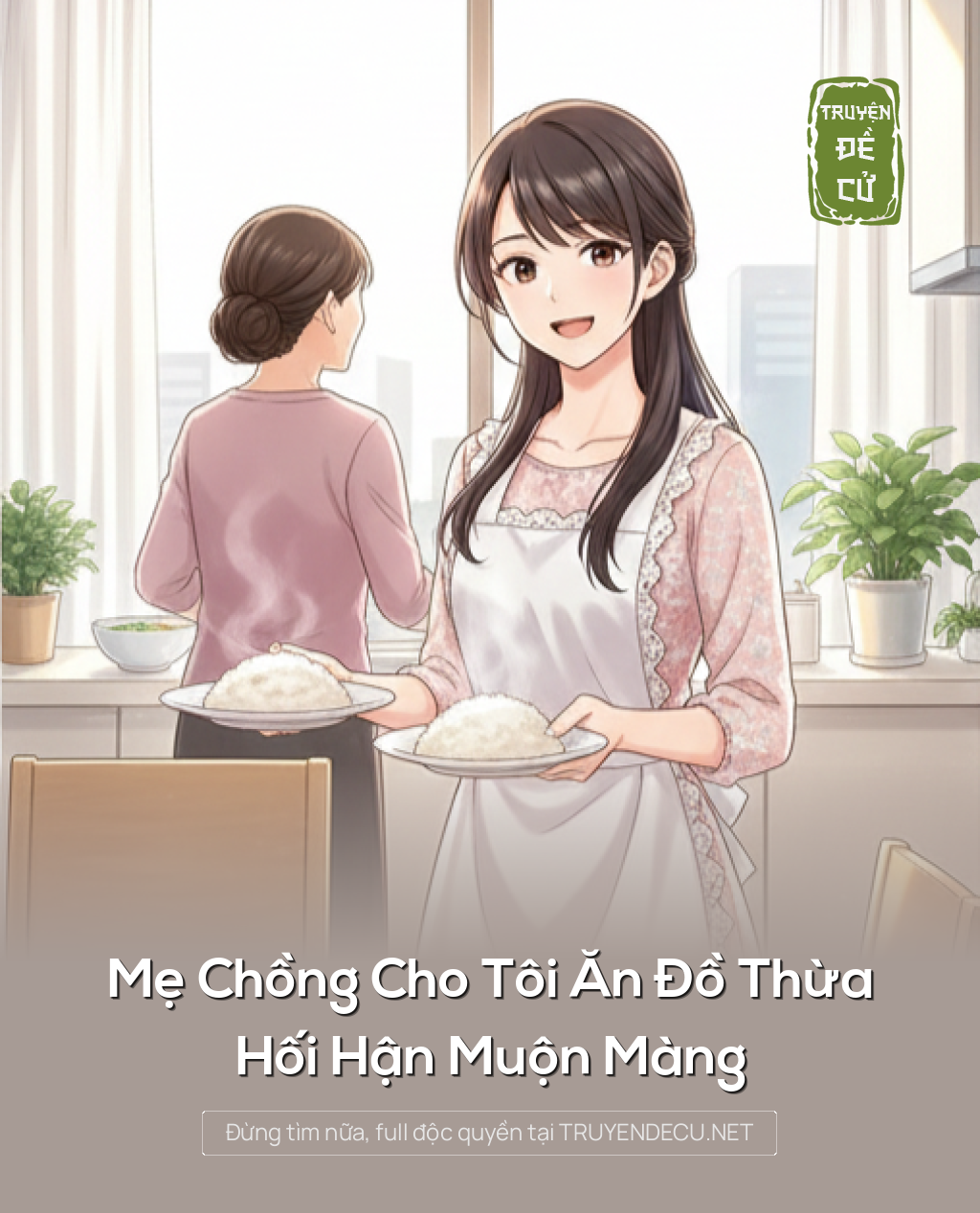 
                            Mẹ Chồng Cho Tôi Ăn Đồ Thừa, Hối Hận Muộn Màng