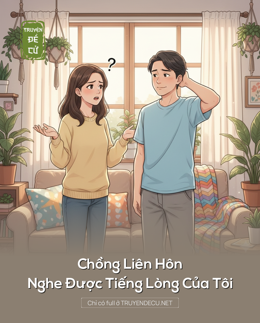 
                            Chồng Liên Hôn Nghe Được Tiếng Lòng Của Tôi