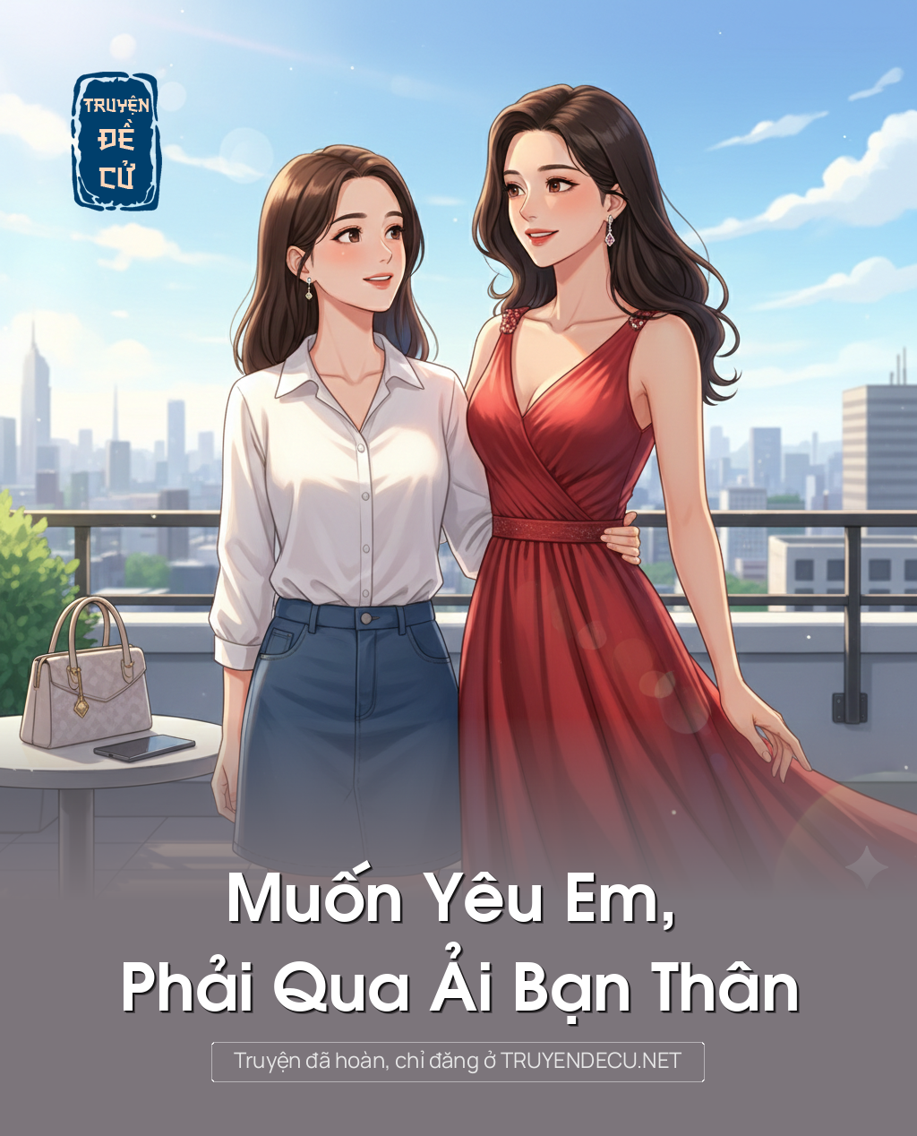
                            Muốn Yêu Em, Phải Qua Ải Bạn Thân