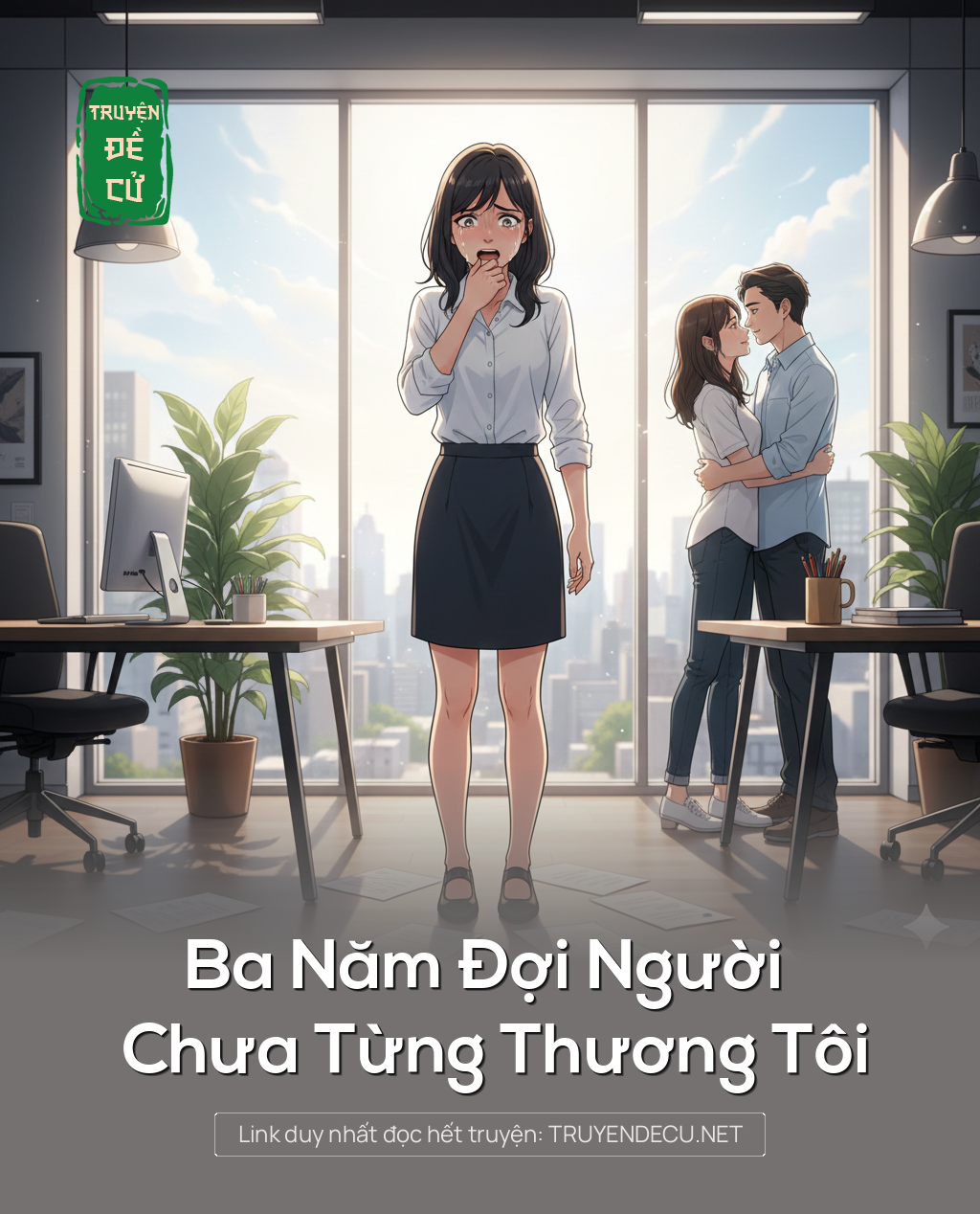 
                            Ba Năm Đợi Người Chưa Từng Thương Tôi