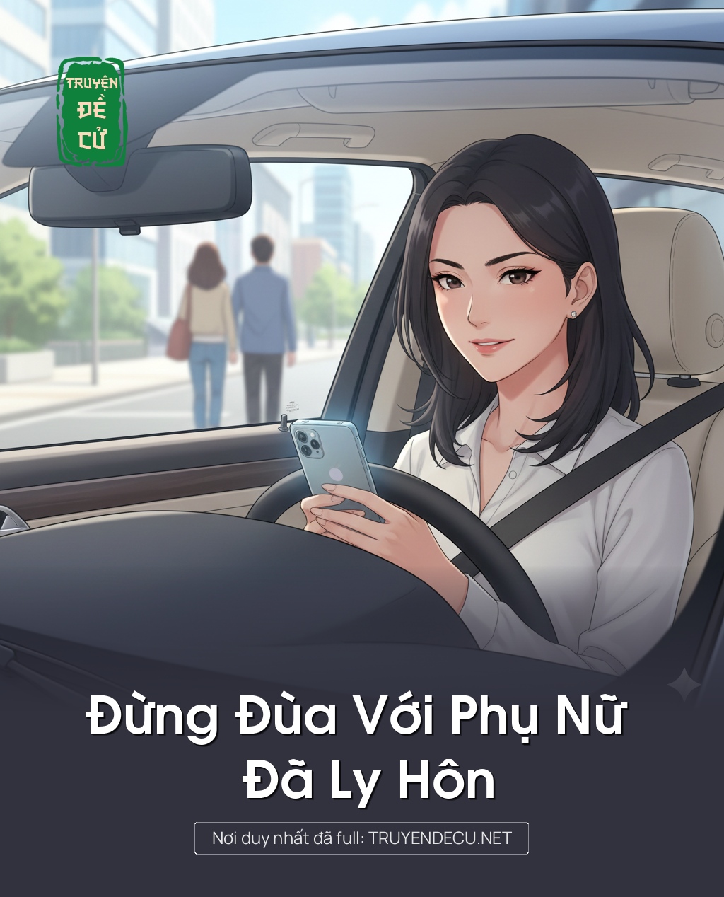 
                            Đừng Đùa Với Phụ Nữ Đã Ly Hôn