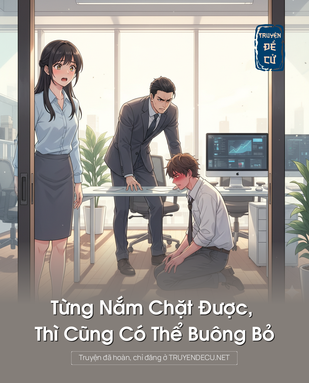 
                            Từng Nắm Chặt Được, Thì Cũng Có Thể Buông Bỏ