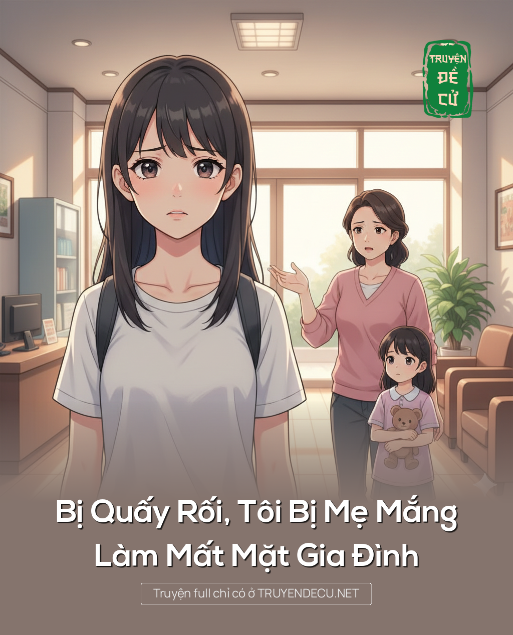 
                            Bị Quấy Rối, Tôi Bị Mẹ Mắng Làm Mất Mặt Gia Đình