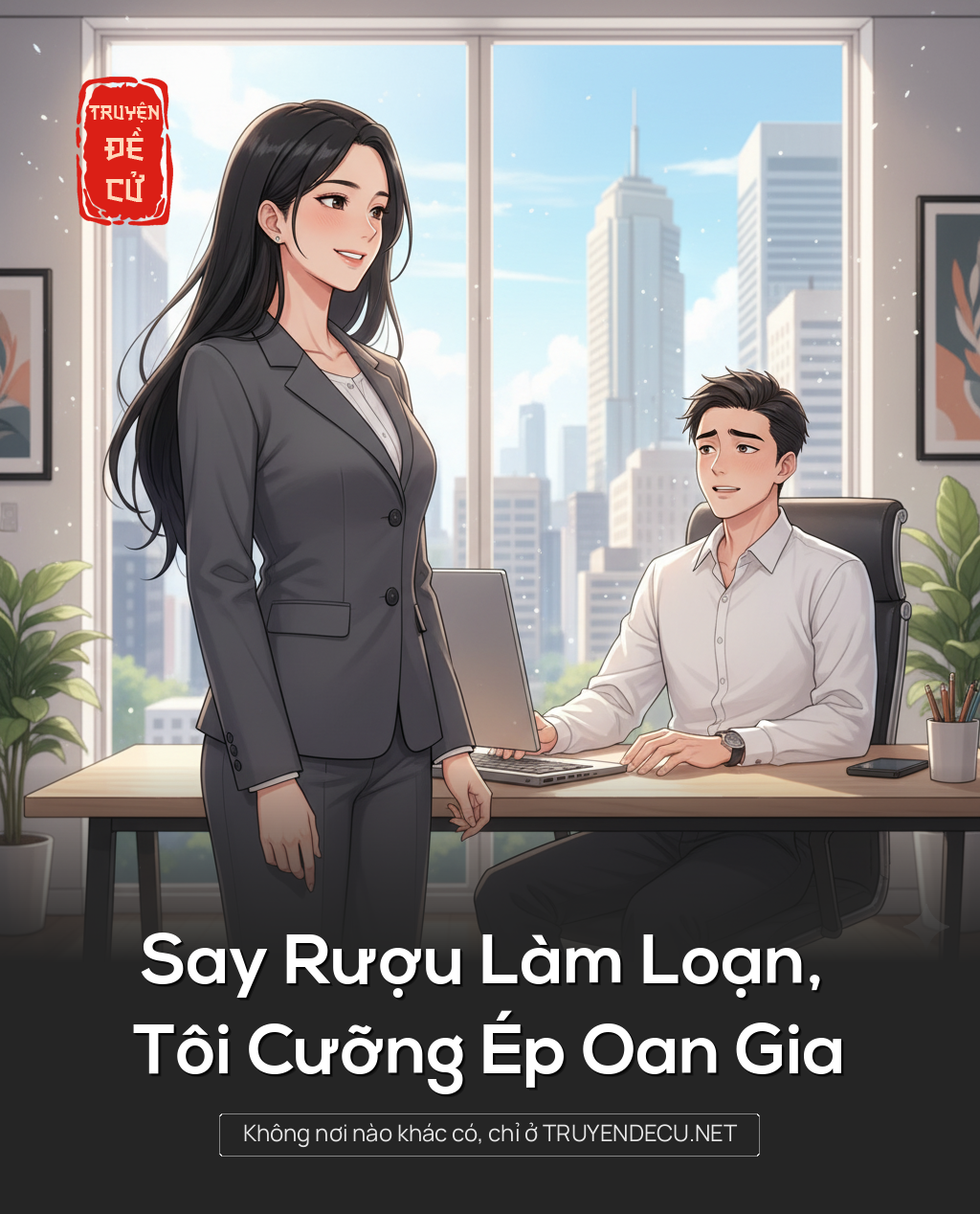 
                            Say Rượu Làm Loạn, Tôi Cưỡng Ép Oan Gia