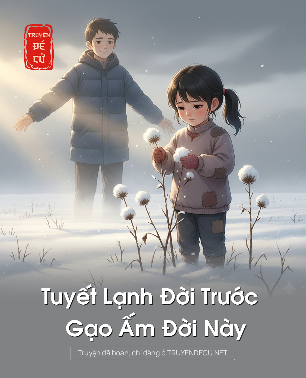 
                            Tuyết Lạnh Đời Trước Gạo Ấm Đời Này