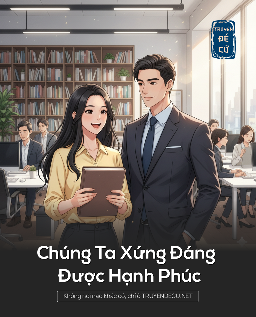 
                            Chúng Ta Xứng Đáng Được Hạnh Phúc