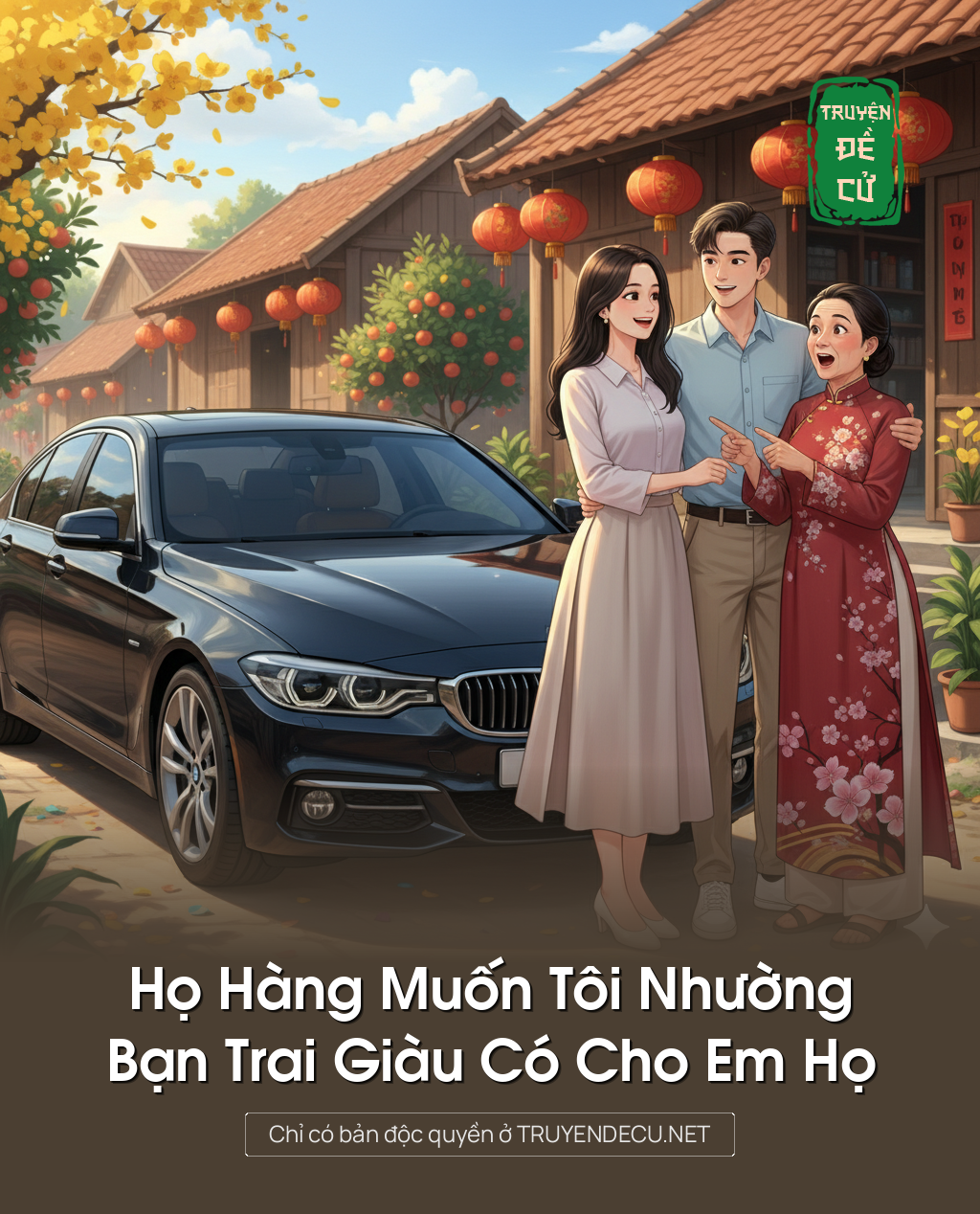 
                            Họ Hàng Muốn Tôi Nhường Bạn Trai Giàu Có Cho Em Họ